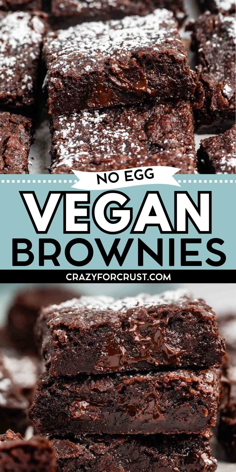Close-up images of rich, fudgy vegan brownies dusted with powdered sugar. The text reads No Egg Vegan Brownies with the website crazyforcrust.com displayed in the center.