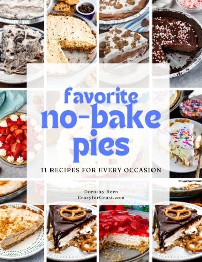 A collage of various no-bake pies, including chocolate, fruit, and cheesecake styles, surrounds the text: Favorite no-bake pies—11 recipes for every occasion. Dorothy Kern, CrazyForCrust.com.