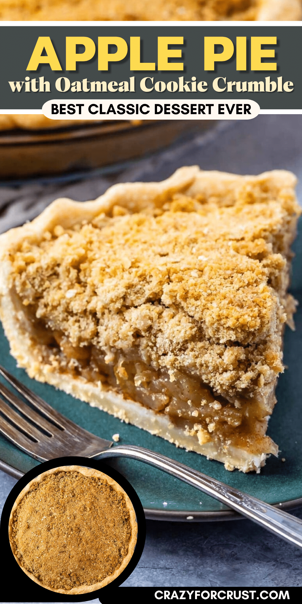 A slice of apple pie with an oatmeal cookie crumble topping sits on a blue plate with a fork. An inset shows the whole pie. Text reads: Apple Pie with Oatmeal Cookie Crumble, Best Classic Dessert Ever.