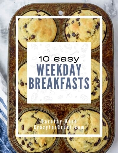 A muffin tin with six chocolate chip muffins. Overlaid text reads: 10 easy WEEKDAY BREAKFASTS. Dorothy Kern, CrazyforCrust.com. A blue and white towel is partially visible on the left.
