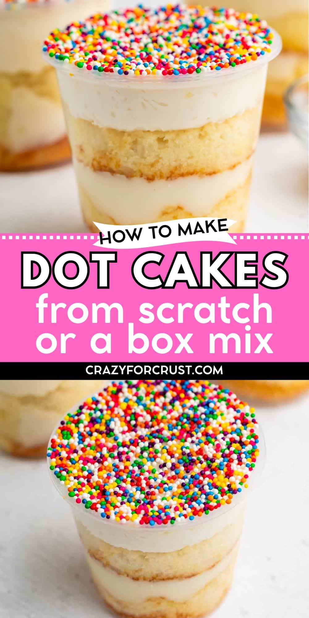 A clear cup filled with layered vanilla cake and frosting, topped with white icing and colorful round sprinkles. Text reads: “How to make dot cakes from scratch or a box mix. crazyforcrust.com.”.