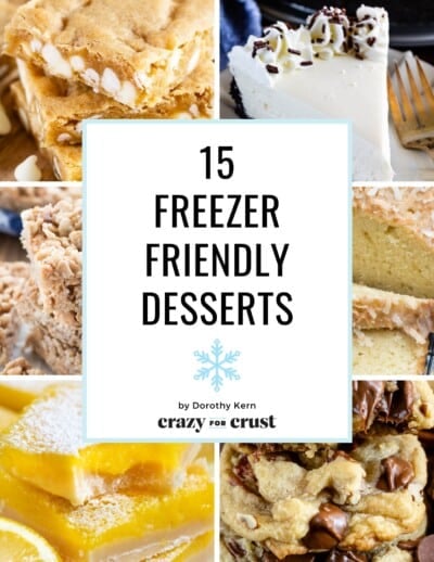 A collage of various desserts, including frosted cake, lemon bars, cookies, and crumb bars, surrounds the text: 15 Freezer Friendly Desserts by Dorothy Kern, Crazy for Crust, on a white background.