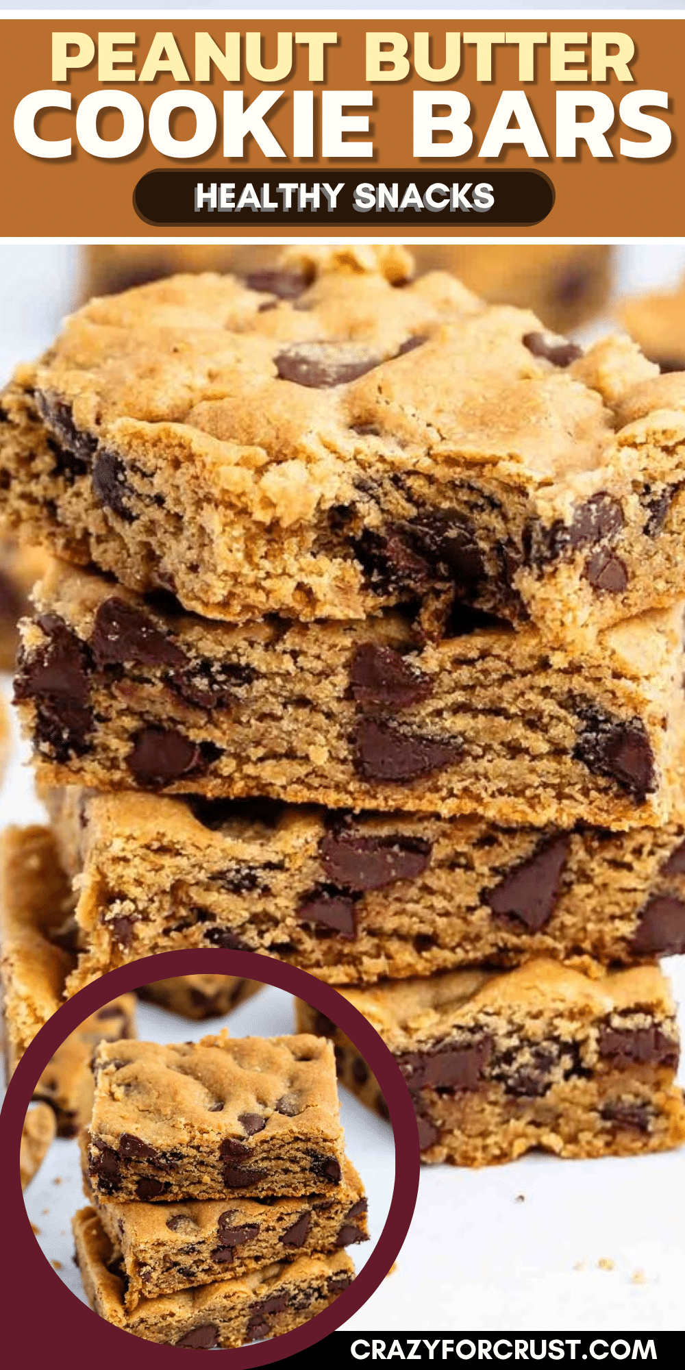 Stack of thick peanut butter cookie bars with chocolate chips, labeled as healthy snacks. A close-up in a circular inset shows more details of the cookie bars. Text reads “PEANUT BUTTER COOKIE BARS” and “CRAZYFORCRUST.COM”.